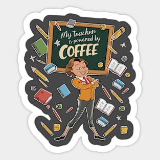 My teacher is powered by coffee Sticker